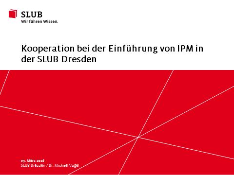 SLUB Dresden Dr Michael Vogel Współpraca przy wdrażaniu systemu IPM pomiędzy firmą Panko i Biblioteką Państwową i Uniwersytecką SLUB Dresden.