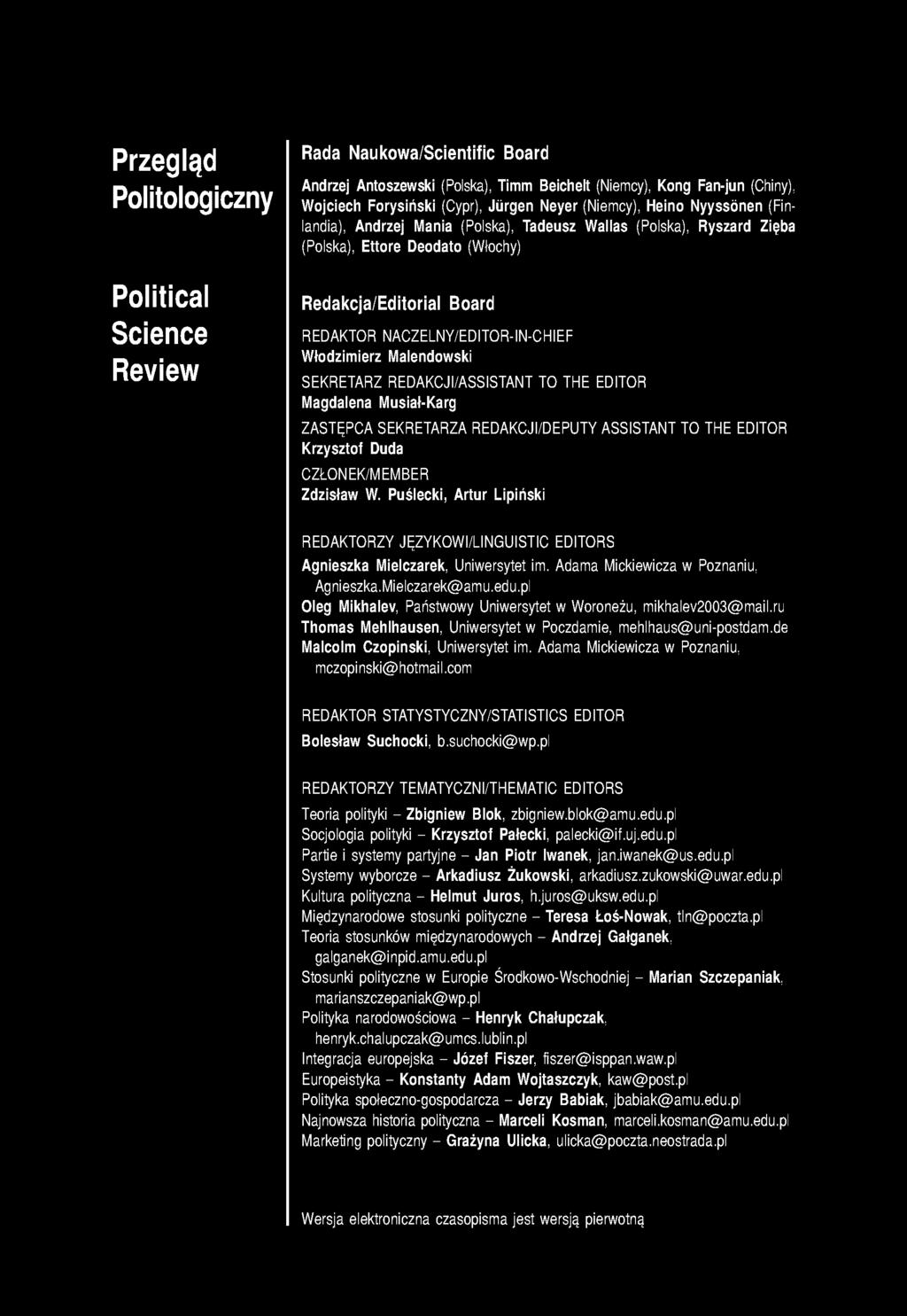 łodzimierz Malendowski SEKRETARZ REDAKCJI/ASSISTANT TO THE EDITOR Magdalena Musiał-Karg ZASTĘPCA SEKRETARZA REDAKCJI/DEPUTY ASSISTANT TO THE EDITOR Krzysztof Duda CZŁONEK/MEMBER Zdzisław W.