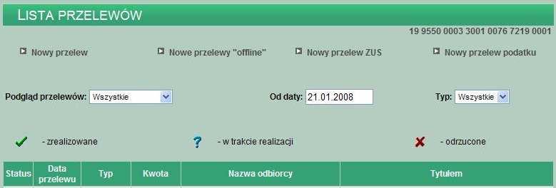 wszystkie bądź: o określonym statusie: o określonej dacie (maksymalnie 180 dni wstecz): o określonym typie: Dla kaŝdego wprowadzonego przelewu dostępne są