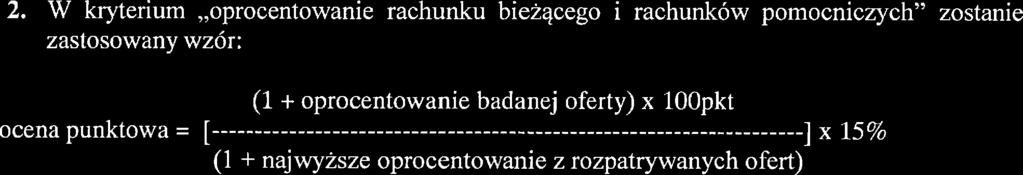 W kryterium,,oprocentowanie lokat overnight" zostanie zastosowany wzór: (l + oprocentowanie badanej oferty) x 100pkt ocella.