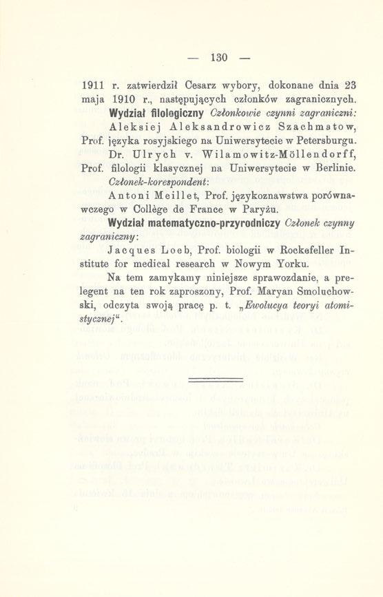 _ 130 1911 r. zatwierdził Cesarz wybory, dokonane dnia 23 maja 1910 r., następujących członków zagranicznych.