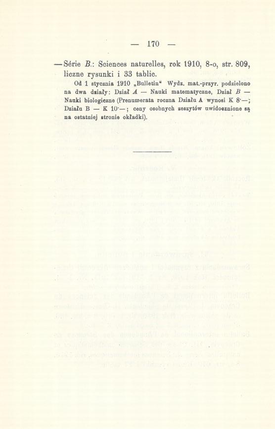_ 170 Serie B.: Sciences naturelles, rok 1910, 8-0, str. 809, liczne rysunki i 33 tablic. Od 1 stycznia 1910 Bulletin" Wydz. mat.-przyr.