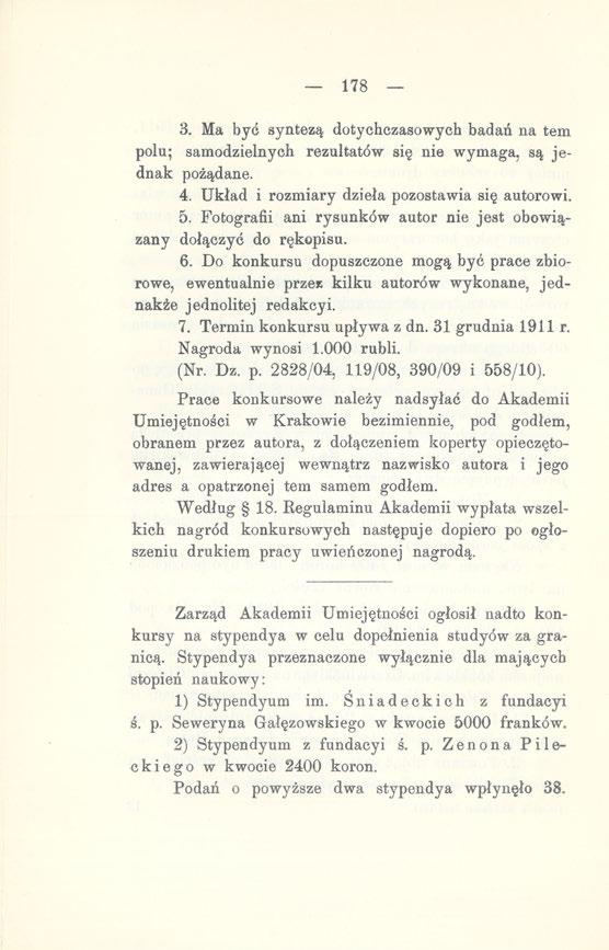 _ 178 3. Ma być syntezą dotychczasowych badań na tem polu; samodzielnych rezultatów się nie wymaga, są jednak pożądane. 4. Układ i rozmiary dzieła pozostawia się autorowi. 5.