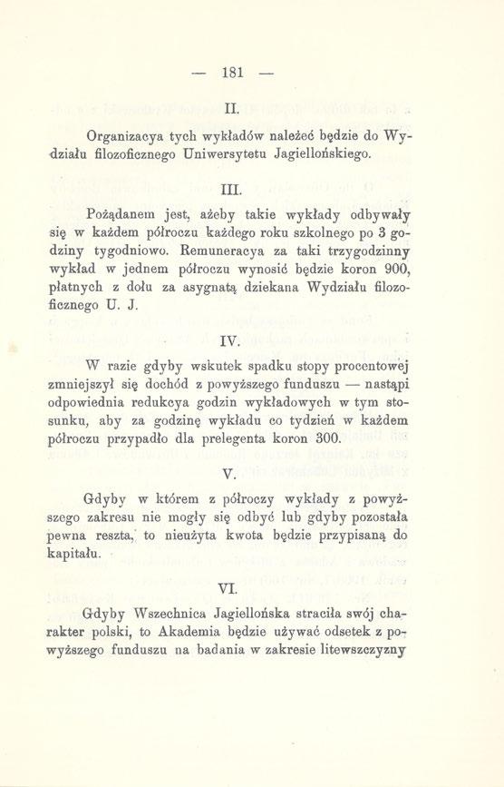 _ 181 II. Organizacya tych wykładów należeć będzie do Wydziału filozoficznego Uniwersytetu Jagiellońskiego. III.