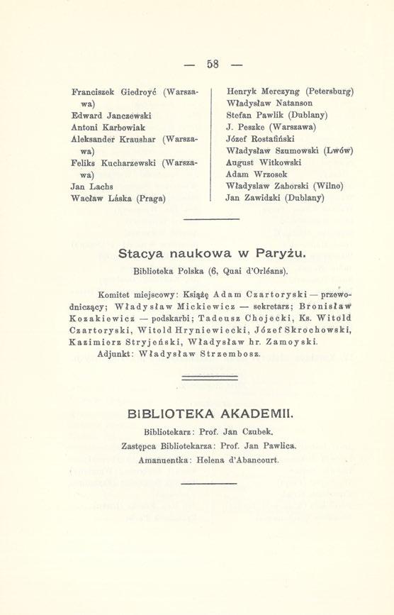 58 Franciszek Giedroyć (Warszawa) Edward Janczewski Antoni Karbowiak Aleksander Kraushar (Warszawa) Feliks Kucharzewski (Warszawa) Jan Lachs Wacław Laska (Praga) Henryk Merczyng (Petersburg)