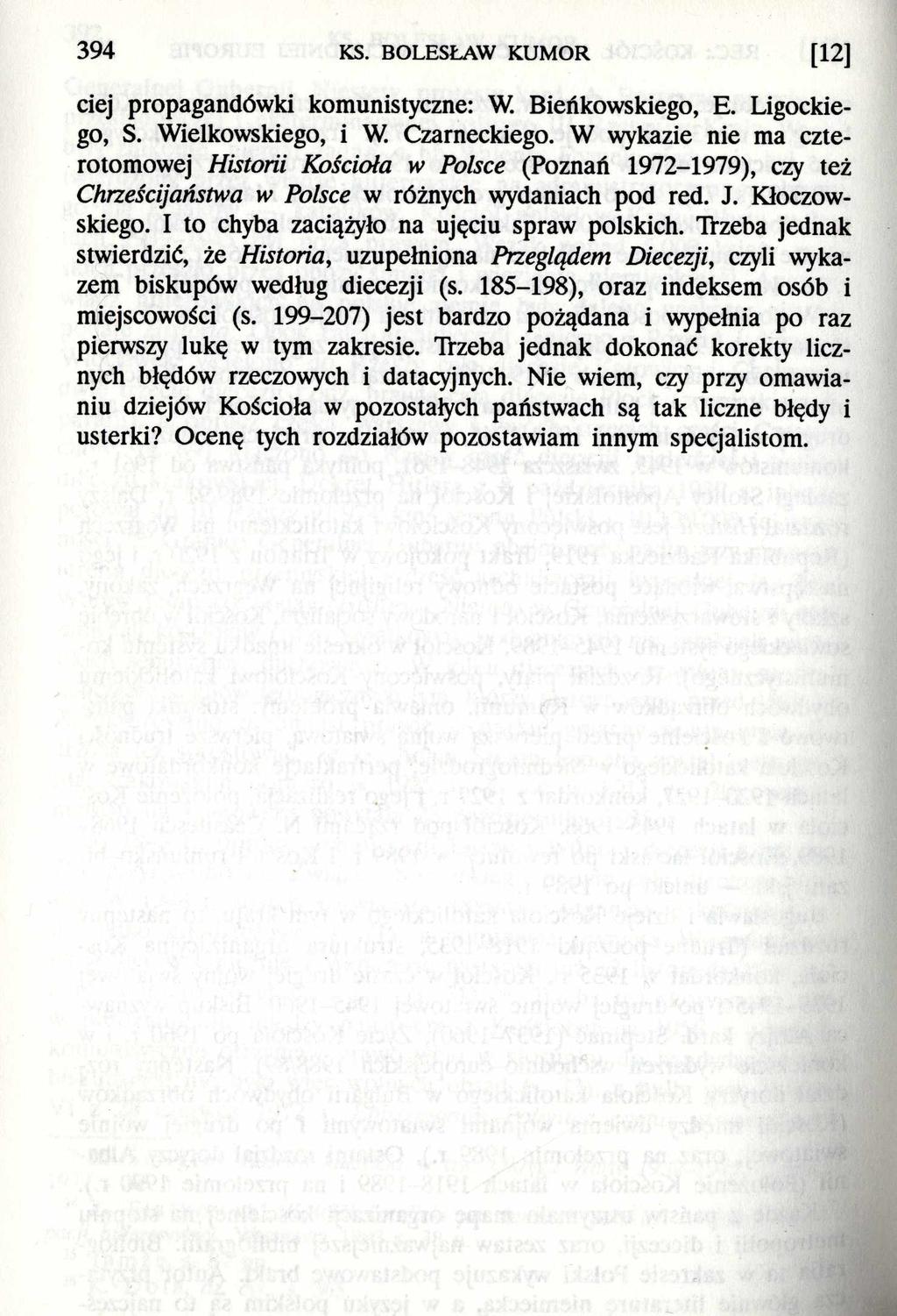 394 KS. BOLESŁAW KUMOR [12] ciej propagandówki komunistyczne: W. Bieńkowskiego, E. Ligockiego, S. Wielkowskiego, i W. Czarneckiego.