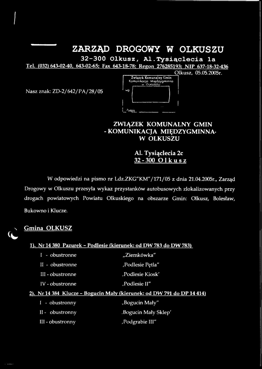 Tysiąclecia 2c 32-300 Olkusz W odpowiedzi na pismo nr Ldz.ZKG"KM"/171/05 z dnia 21.04.2005r.