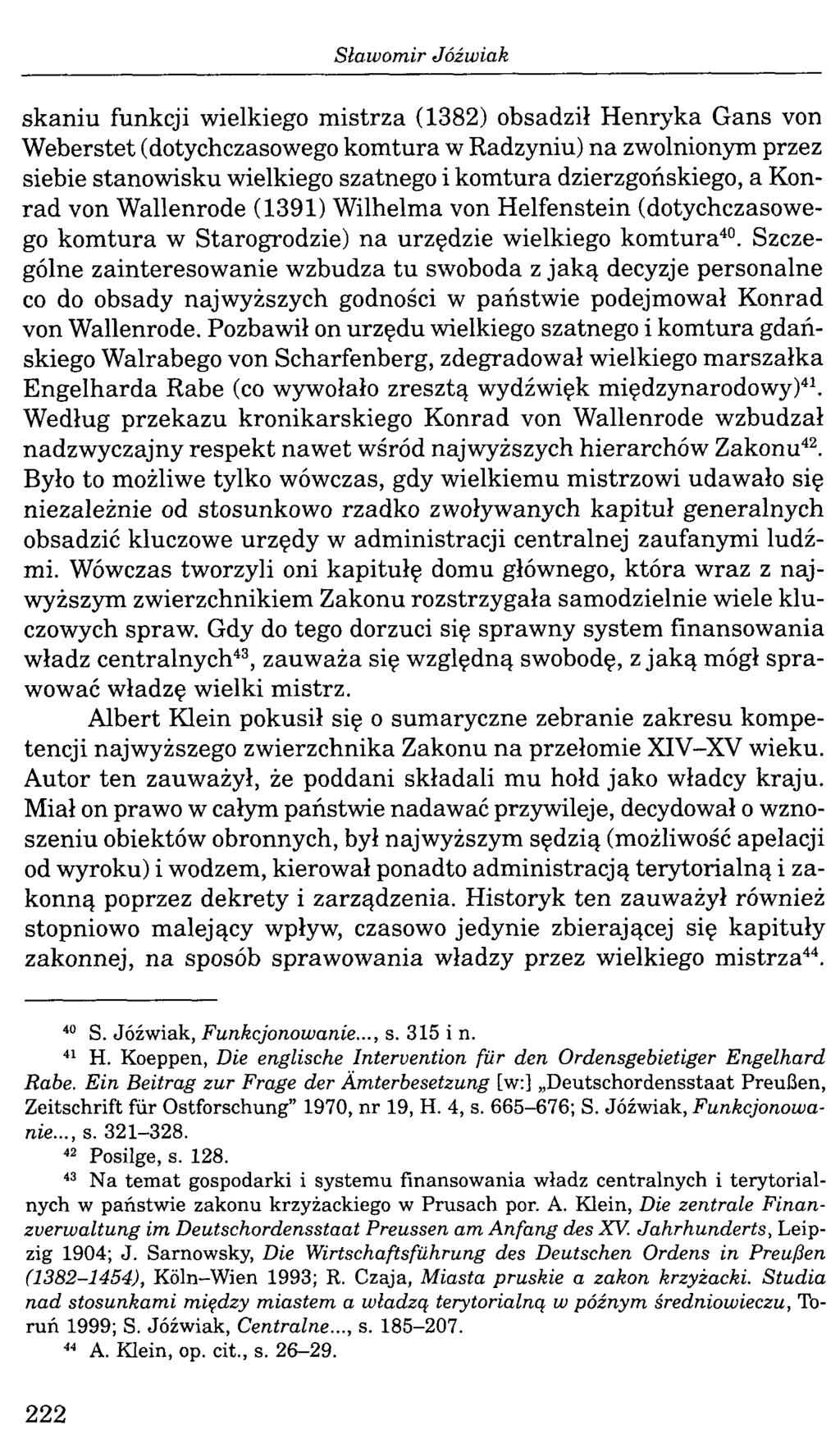 skaniu funkcji wielkiego m istrza (1382) obsadził Henryka Gans von Weberstet (dotychczasowego komtura w Radzyniu) na zwolnionym przez siebie stanow isku wielkiego szatnego i kom tura dzierzgońskiego,