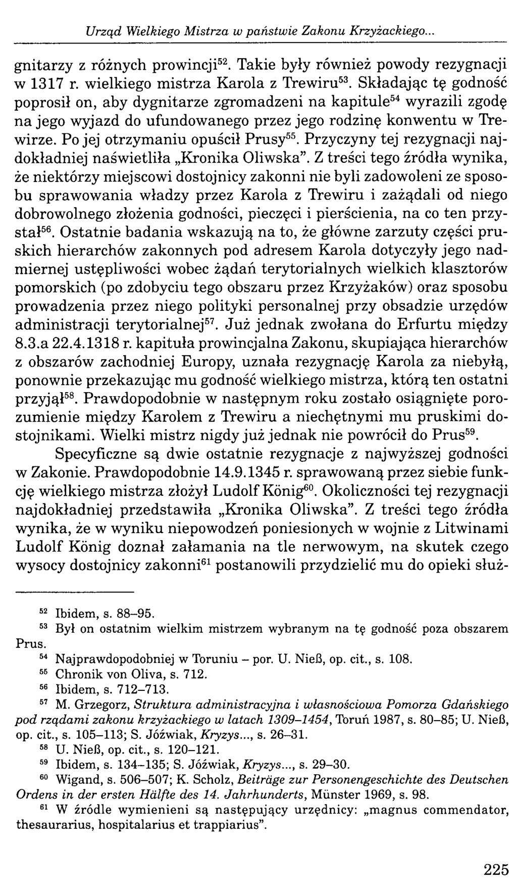 Urząd Wielkiego Mistrza w państwie Zakonu Krzyżackiego... gnitarzy z różnych prowincji52. Takie były również powody rezygnacji w 1317 r. wielkiego m istrza Karola z Trewiru53.