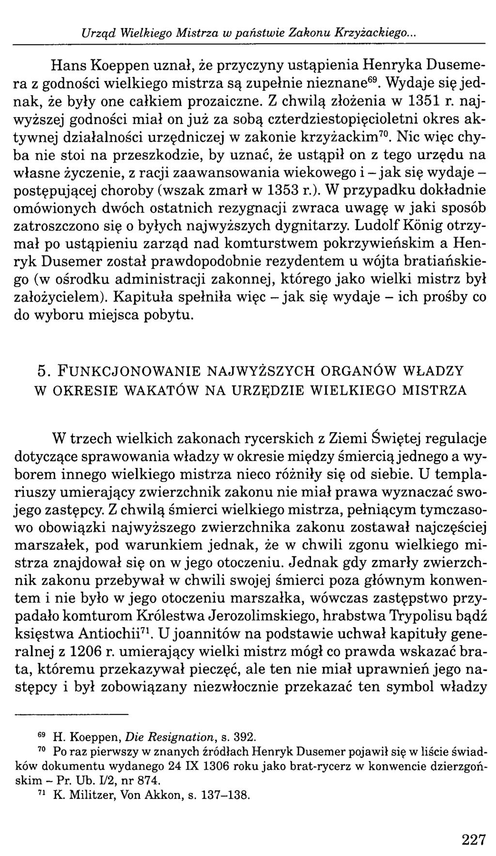 Urząd Wielkiego Mistrza w państwie Zakonu Krzyżackiego... Hans Koeppen uznał, że przyczyny ustąpienia Henryka Dusemera z godności wielkiego m istrza są zupełnie nieznane69.