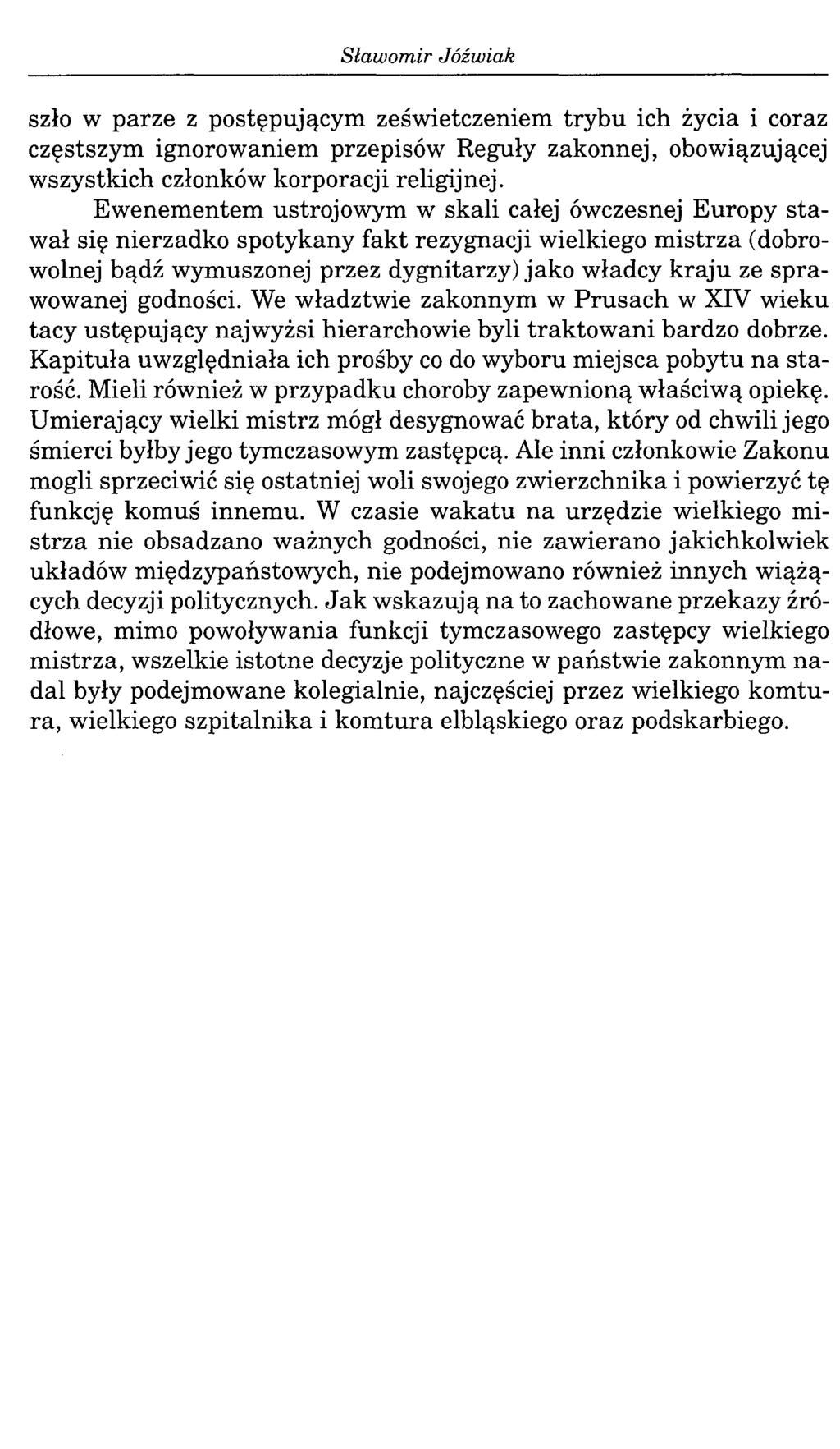 szło w parze z postępującym ześwietczeniem trybu ich życia i coraz częstszym ignorowaniem przepisów Reguły zakonnej, obowiązującej wszystkich członków korporacji religijnej.