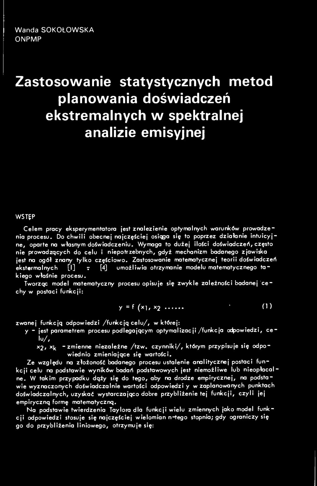 Wymaga to dużej ilości doświadczeń, często nie prowadzących do celu i niepotrzebnych, gdyż mechanizm badonego zjawiska jest na ogół znany tylko częściowo.