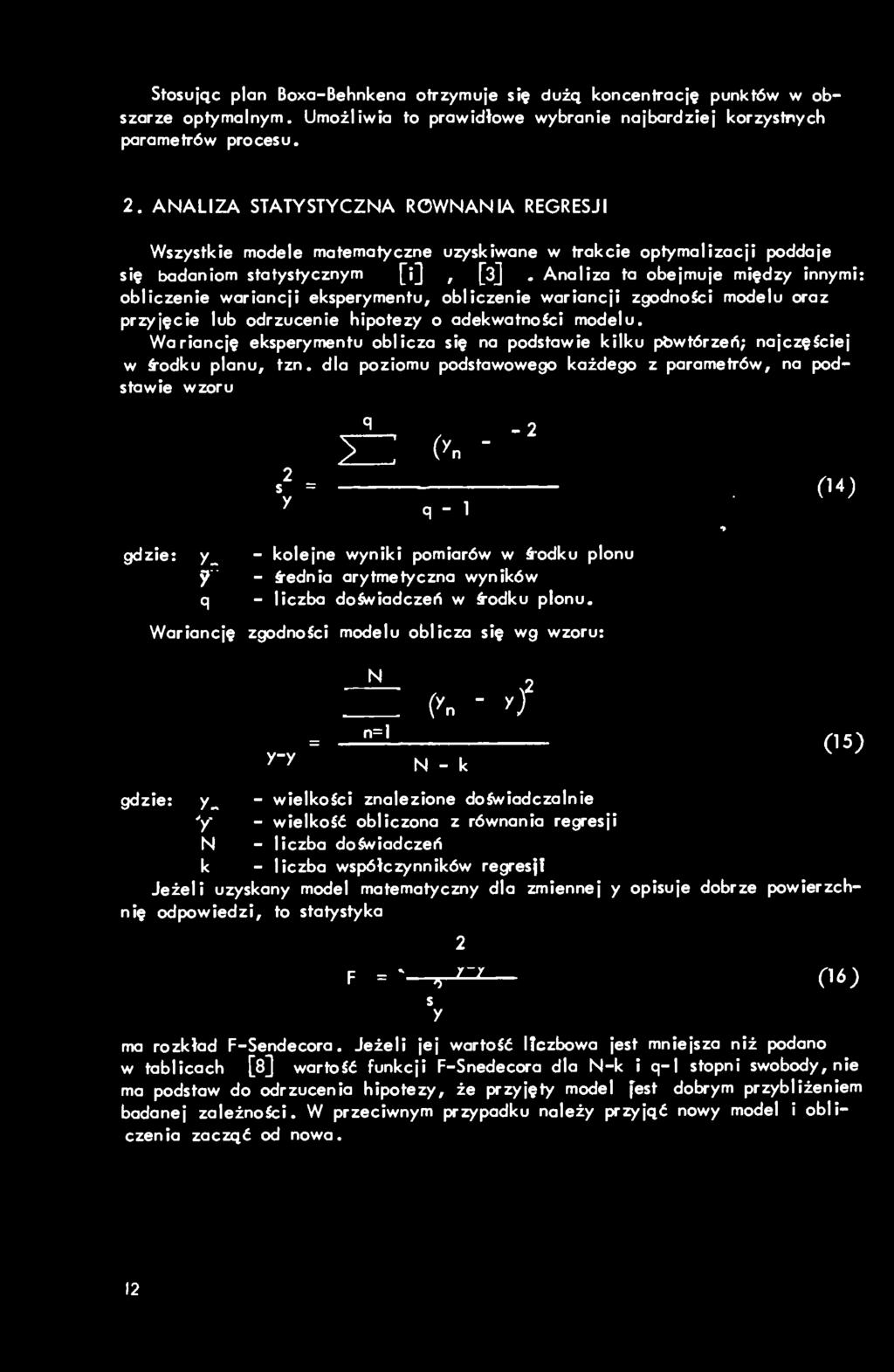 liczba do^iadczeń w ś-odku pionu. Wariancję zgodności modelu oblicza się wg wzoru: N (Xn - yf = _2l!