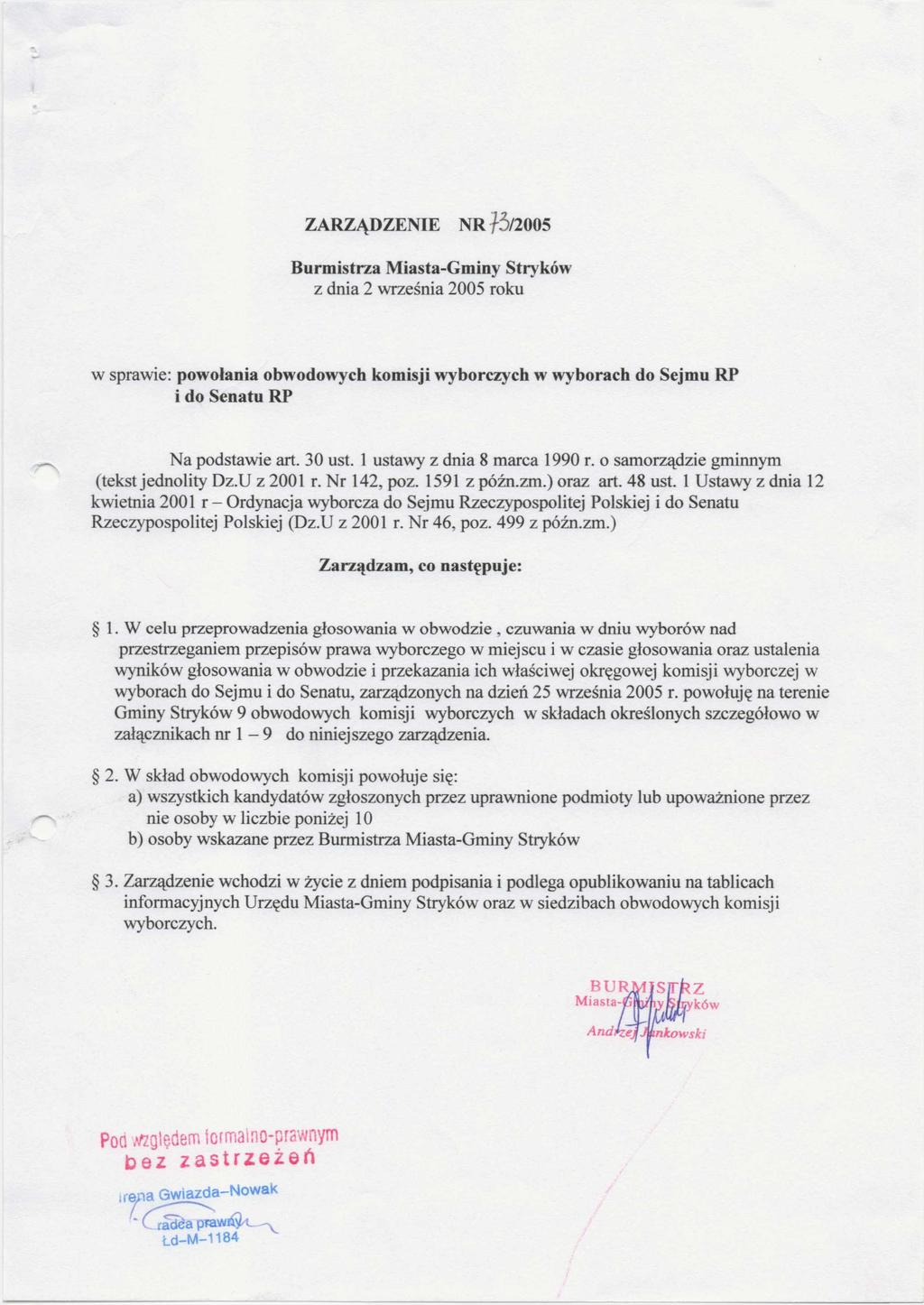 ZARZĄDZENIE NR /Ó/2005 z dnia 2 września 2005 roku w sprawie: powołania obwodowych komisji wyborczych w wyborach do Sejmu RP i do Senatu RP Na podstawie art. 30 ust. 1 ustawy z dnia 8 marca 1990 r.