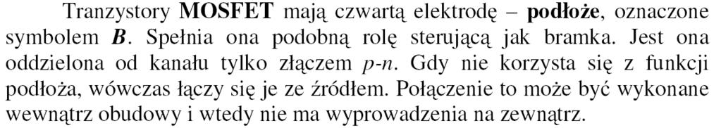 Tranzystory unipolarne (polowe) Tranzystory MOSFET niewiele się róŝnią od JFET.