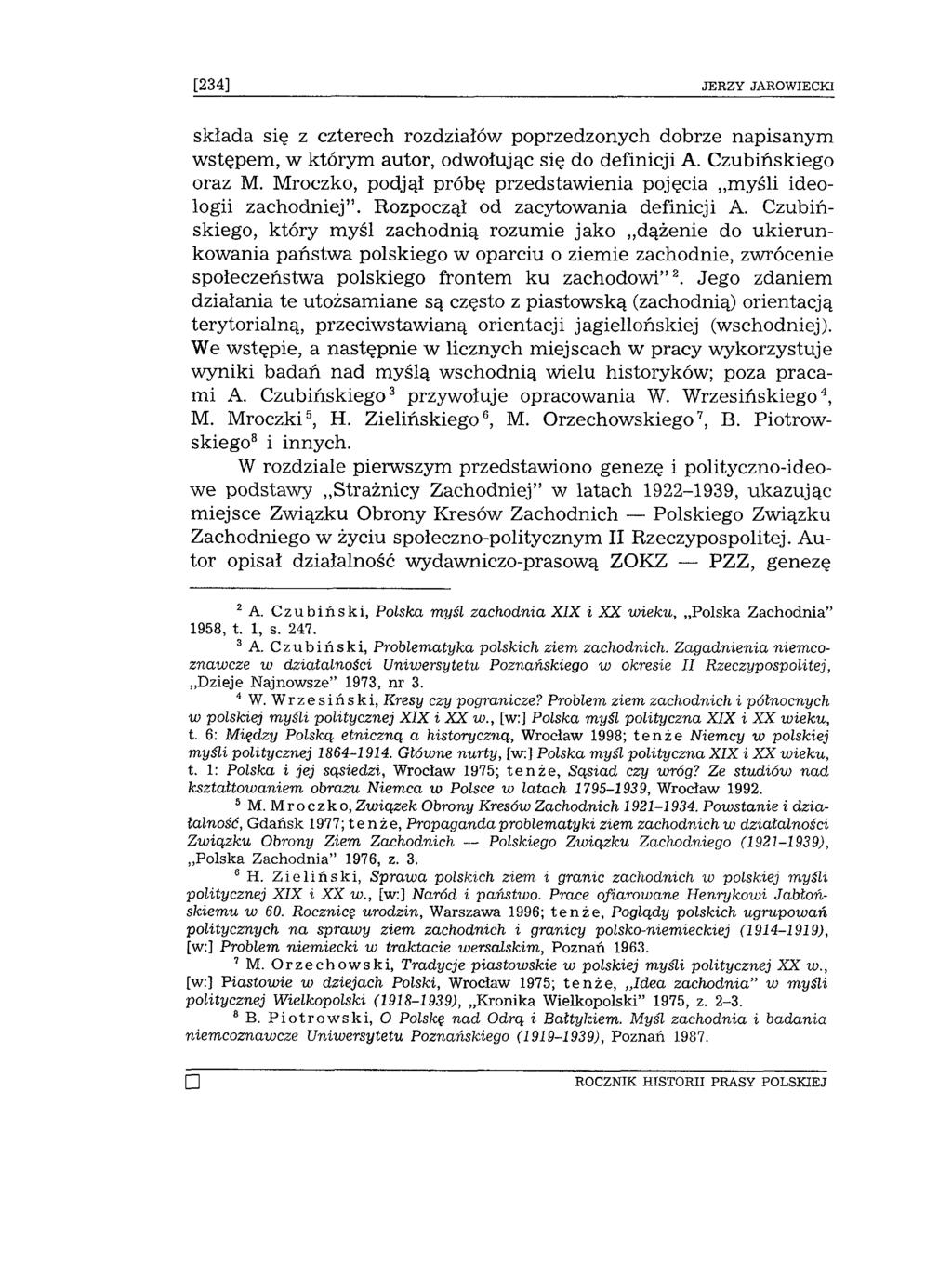 [234] JERZY JAROWIECKI składa się z czterech rozdziałów poprzedzonych dobrze napisanym wstępem, w którym autor, odwołując się do definicji A. Czubińskiego oraz M.