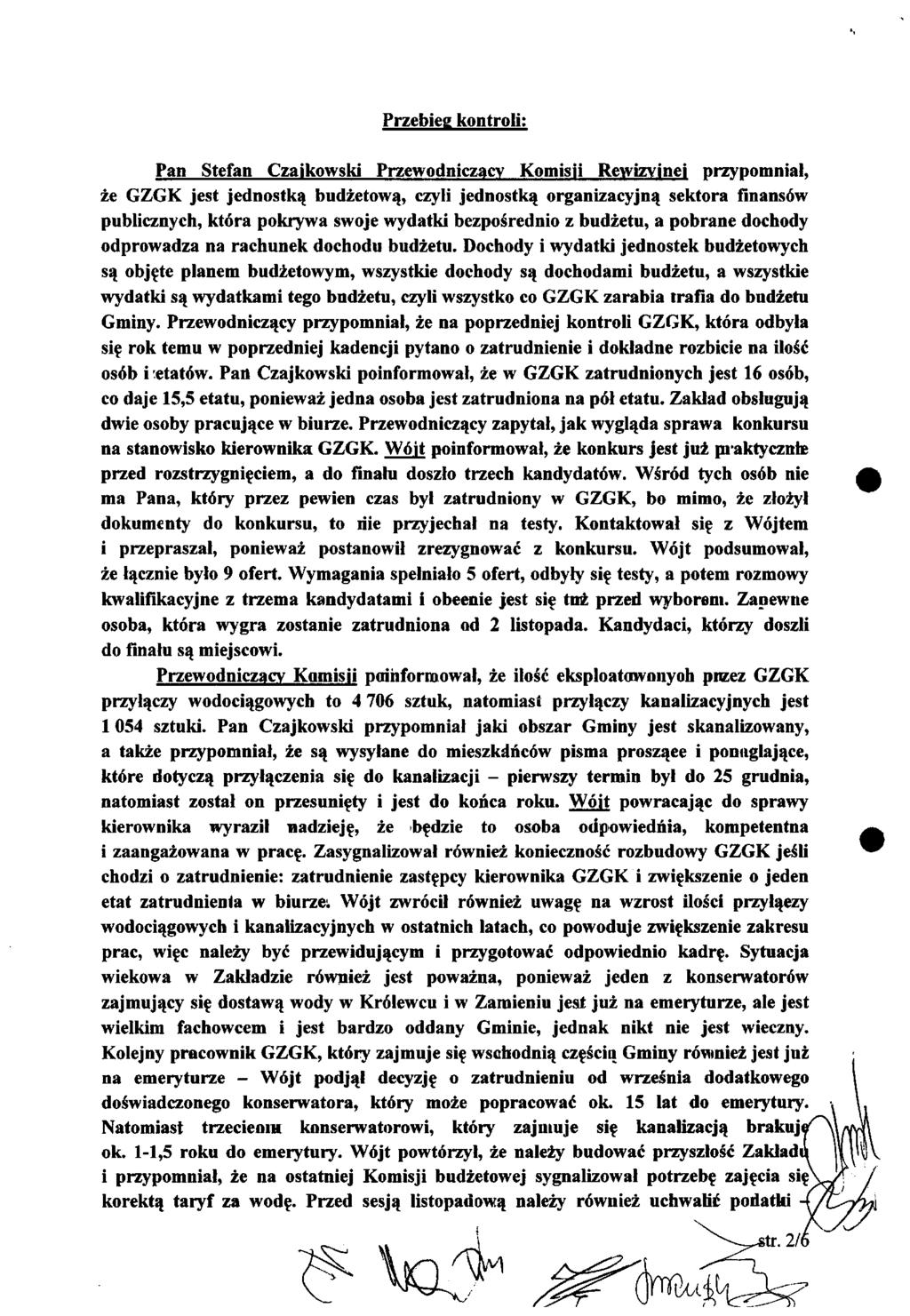 Przebieg kontroli; Pan Stefan Czajkowski Przewodniczący Komisii Rewizyjnei przypomniał, że GZGK jest jednostką budżetową, czyli jednostką organizacyjną sektora finansów publicznych, która pokrywa