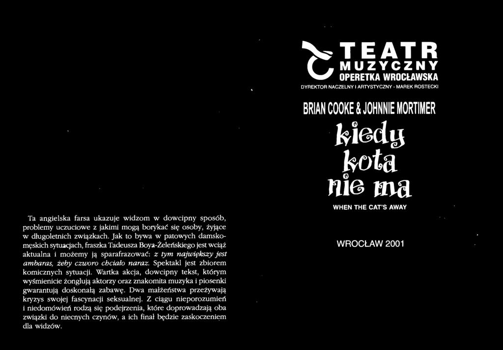 Jak to bywa w patowych damskomęskich sytuacjach, fraszka Tadeusza Boya-Żeleńskiego jest wciąż aktualna i możemy ją sparafrazować: z tym największy jest ambaras, żeby czworo chciało naraz.