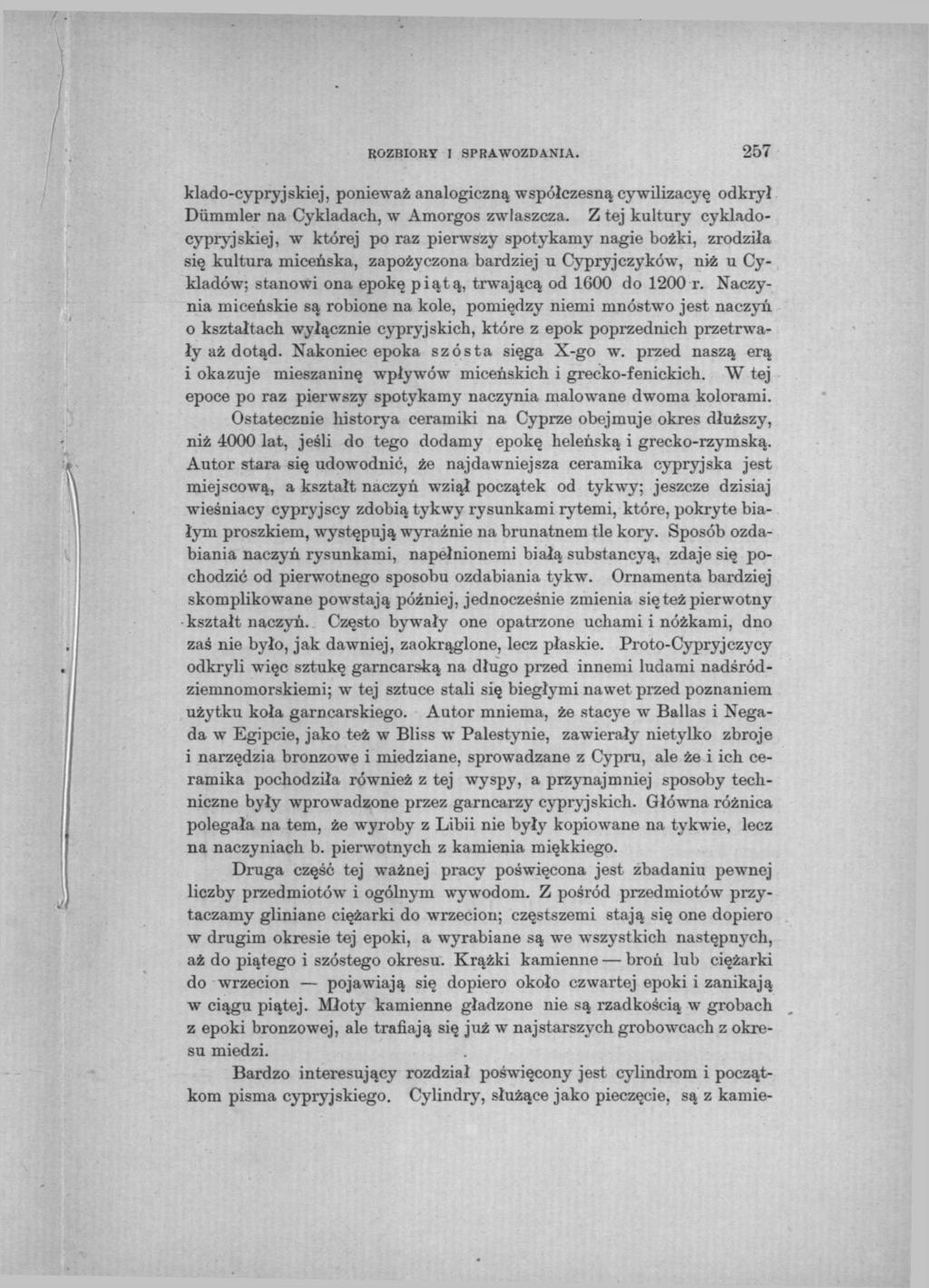 ROZBIORY I SPRAWOZDANIA. 257 klado-cypryjskiej, ponieważ analogiczną współczesną cywilizacyę odkrył Diimmłer na Cykladach, w Amorgos zwłaszcza.