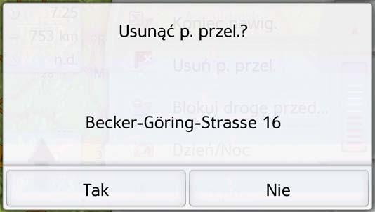 Kasowanie celu pośredniego > Otwórz menu opcji widoku mapy. > Naciśnij przycisk Usuń p. przel.