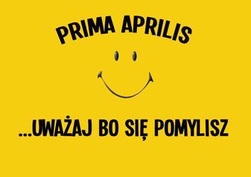 Prima Aprilis - (Nie)poważne Święto Prima aprilis (łac.