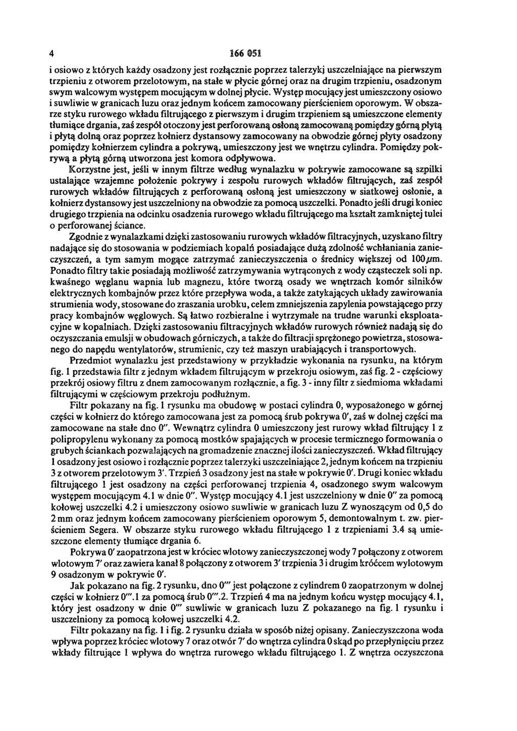 4 166 051 i osiowo z których każdy osadzony jest rozłącznie poprzez talerzyki uszczelniające na pierwszym trzpieniu z otworem przelotowym, na stałe w płycie górnej oraz na drugim trzpieniu, osadzonym