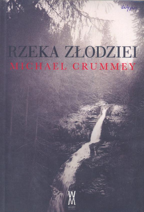 42 Z księgarskiej półki: O kilku takich, co ukradli życie (Michael Crummey, Rzeka złodziei) Michaela Crummeya (ur.