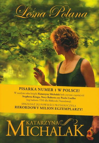 B. Chanaj, Księgarnia U Hieronima poleca 51 Michalak Katarzyna, Leśna polana, Wydawnictwo Znak 2016, cena 29,30 PLN Czy wszystkie życiowe porażki i niegodziwości można tłumaczyć trudnym dzieciństwem?