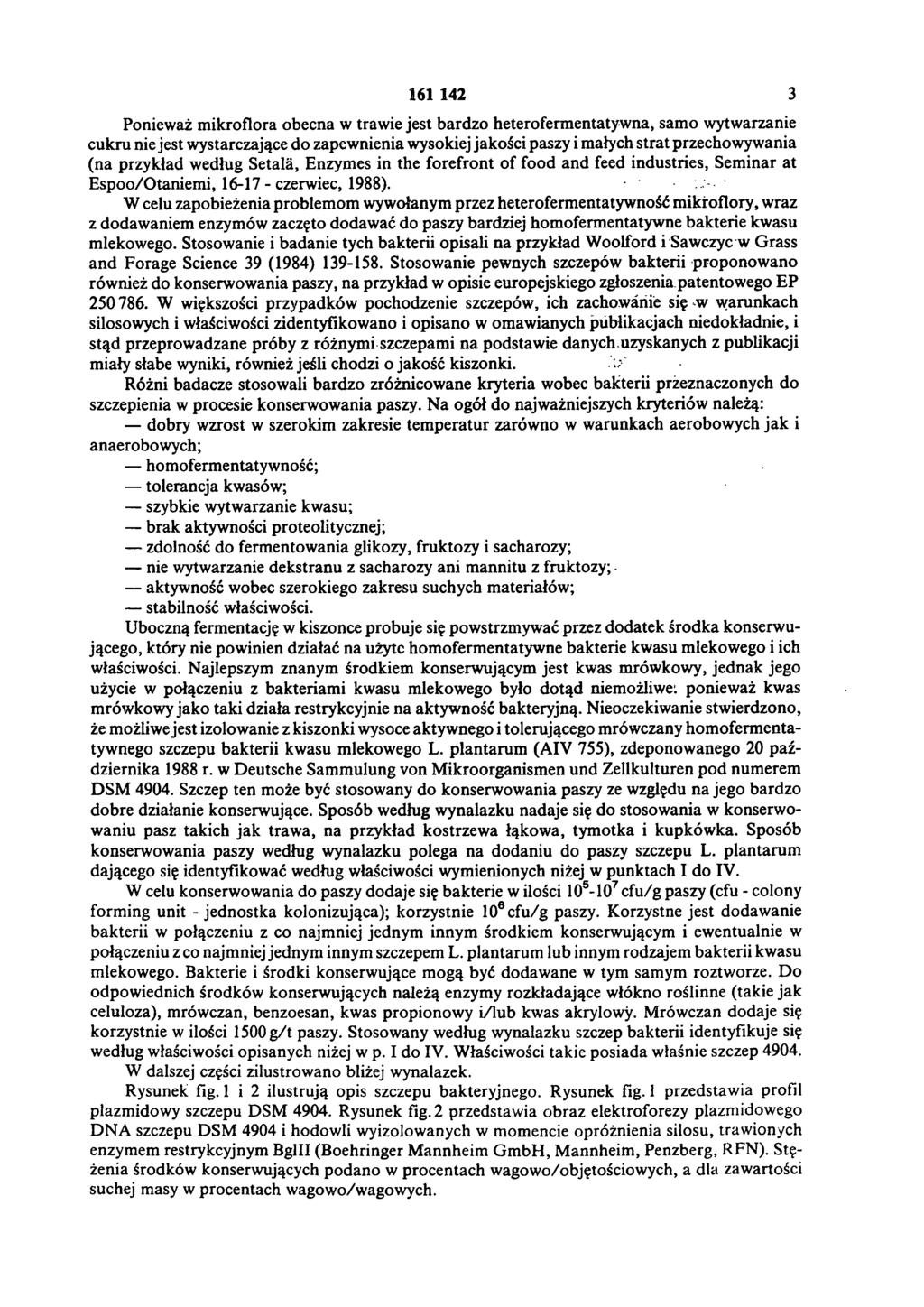 161 142 3 Ponieważ mikroflora obecna w trawie jest bardzo heterofermentatywna, samo wytwarzanie cukru nie jest wystarczające do zapewnienia wysokiej jakości paszy i małych strat przechowywania (na