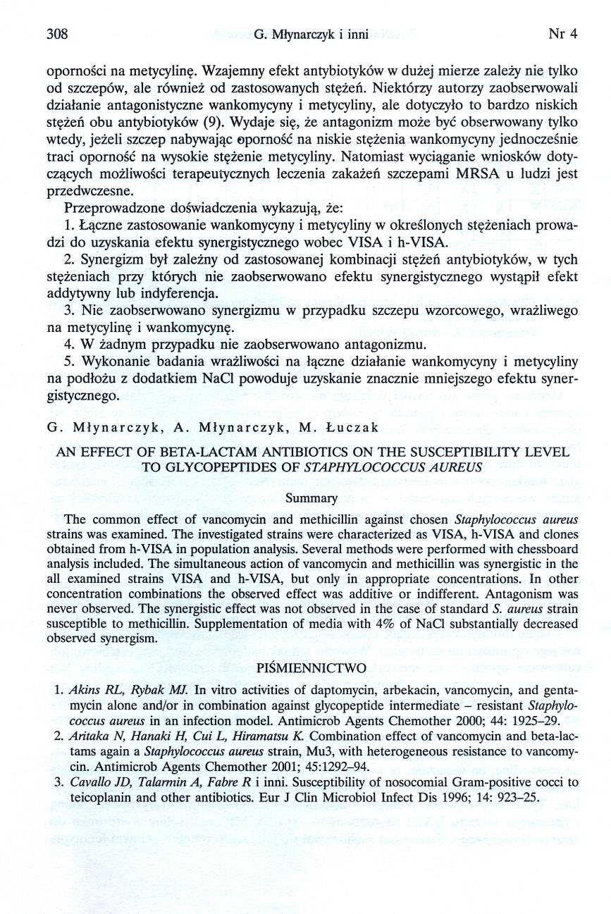 308 G. Mlynarczyk i inni Nr4 opornosci na metycyline. Wzajemny efekt antybiotyków w duzej mierze zalezy nie tylko od szczepów, ale równiez od zastosowanych stezen.