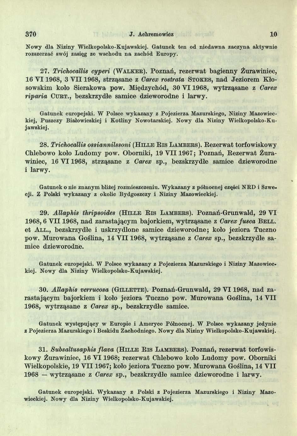 370 J. Achremowicz 10 N ow y dla N iziny W ielkopolsko-k ujaw skiej. G atunek ten od niedaw na zaczyna aktywnie rozszerzać swój zasięg ze w schodu n a zachód E uropy. 27.
