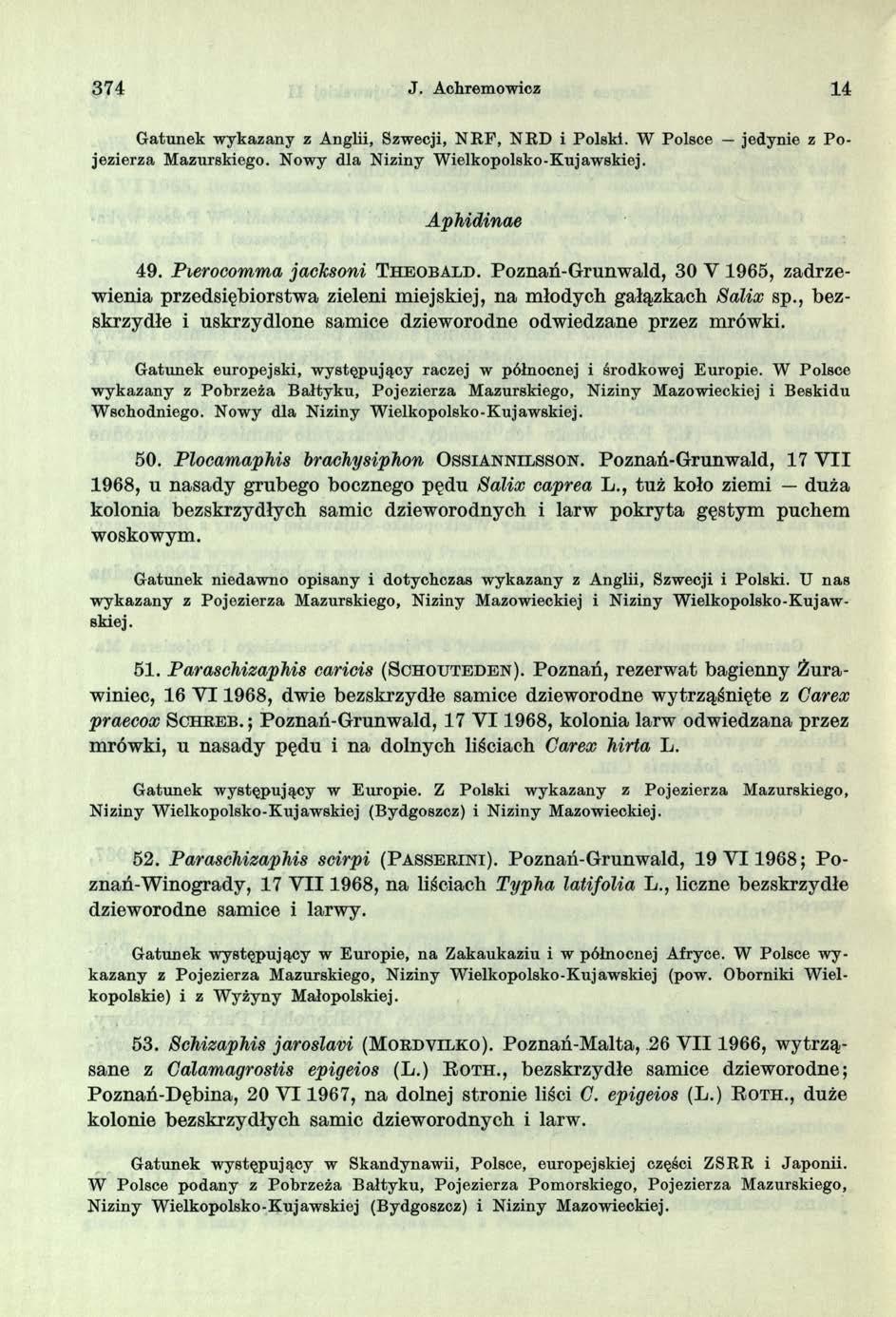 374 J. Achremowicz 14 G atunek w ykazany z Anglii, Szwecji, N R F, N R D i Polski. W Polsce jedynie z P o jezierza M azurskiego. Nowy dla N iziny W ielkopolsko-k ujaw skiej. Aphidinae 49.