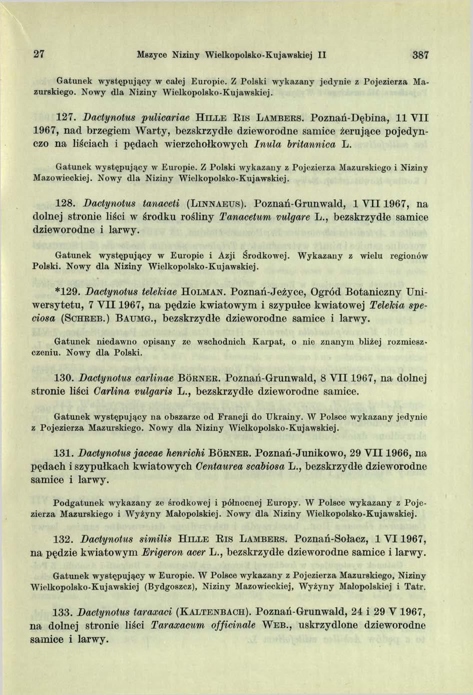 27 Mszyce Niziny Wielkopolsko-Kujawskiej II 387 G atunek w ystępujący w całej Europie. Z Polski w ykazany jedynie z Pojezierza Mazurskiego. Nowy dla Niziny W ielkopolsko-kujawskiej. 127.