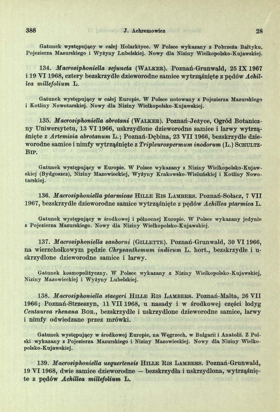 388 J. Achremowicz 28 G atunek w ystępujący w całej H olarktyce. W Polsce w ykazany z Pobrzeża B ałtyku, Pojezierza Mazurskiego i W yżyny Lubelskiej. Nowy d la Niziny W ielkopolsko-k ujaw skiej. 134.