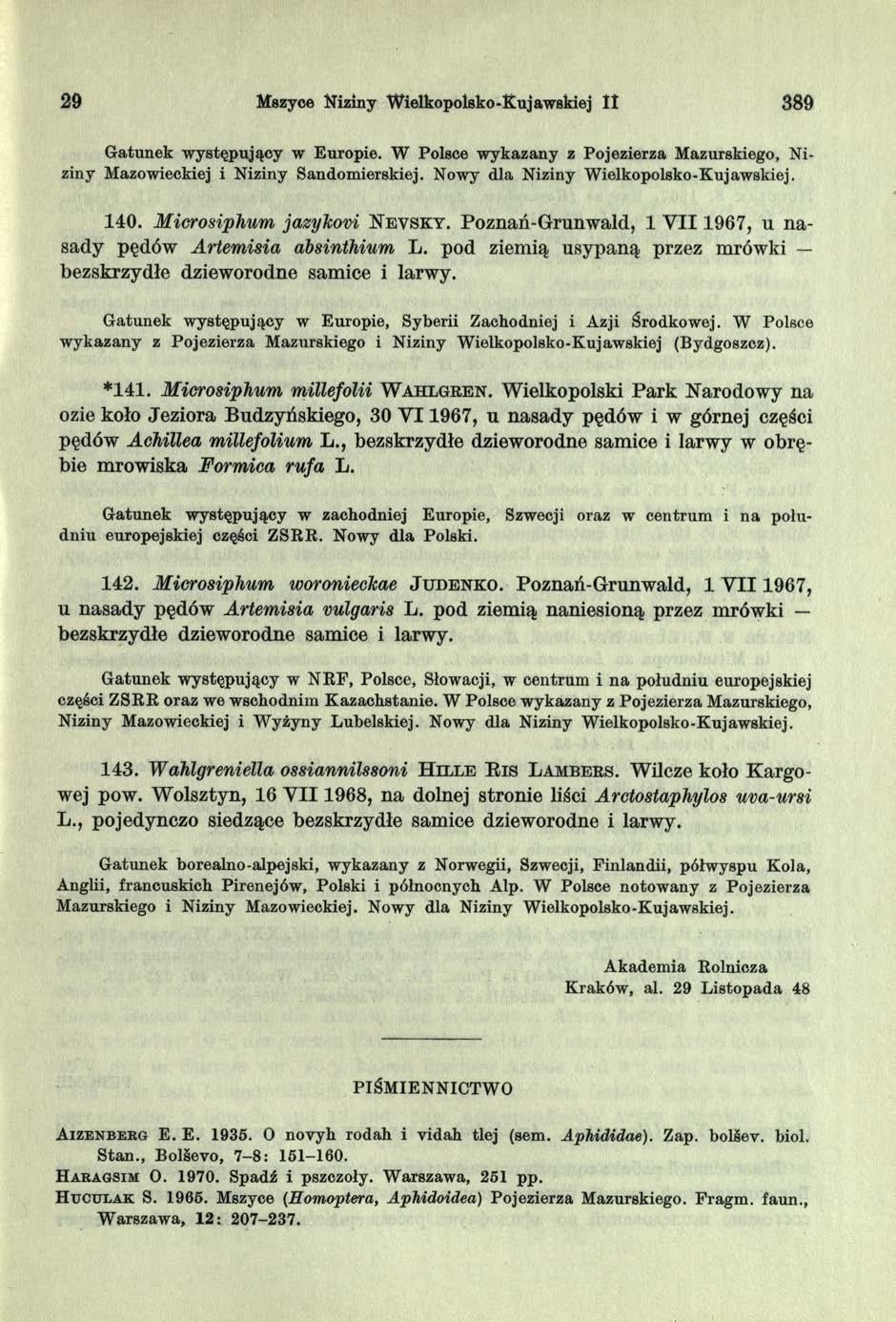 29 Mszyce Niziny Wielkopolsko-Kujawskiej II 389 G atunek w ystępujący w Europie. W Polsce w ykazany z Pojezierza Mazurskiego, N i ziny Mazowieckiej i Niziny Sandom ierskiej.