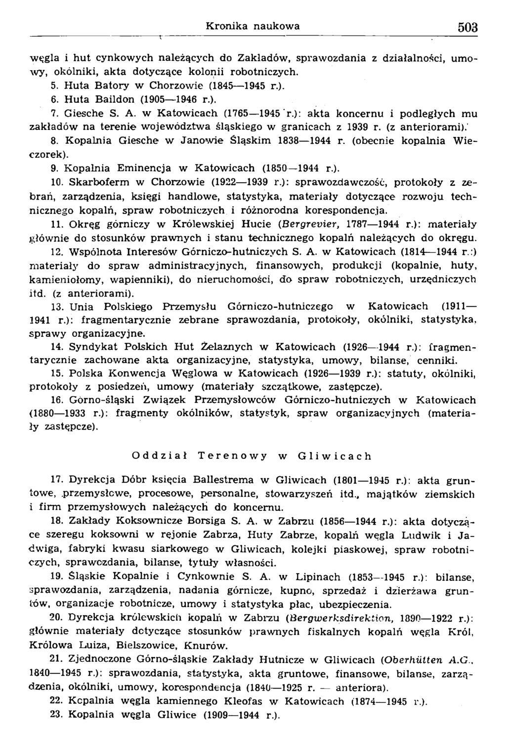 węgla i hut cynkowych należących do Zakładów, sprawozdania z działalności, umowy, okólniki, akta dotyczące kolonii robotniczych. 5. Huta Batory w Chorzowie (1845 1945 r.). 6.
