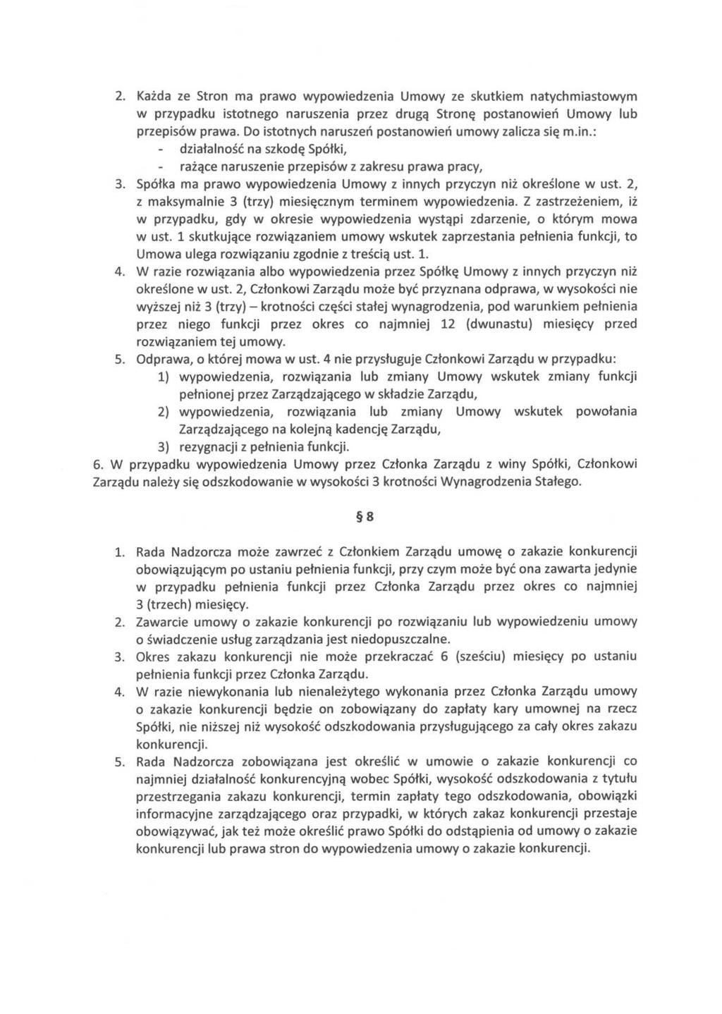 2. Każda ze Stron ma prawo wypowiedzenia Umowy ze skutkiem natychmiastowym w przypadku istotnego naruszenia przez drugą Stronę postanowień Umowy lub przepisów prawa.