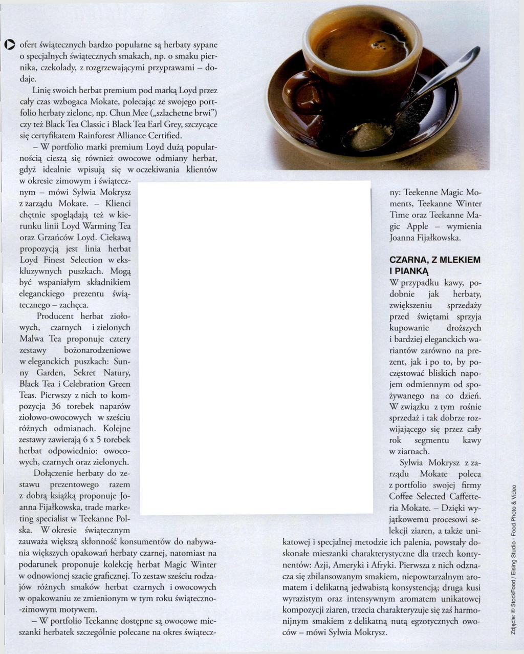 ofert świątecznych bardzo popularne są herbaty sypane o specjalnych świątecznych smakach, np. o smaku pier nika, czekolady, z rozgrzewającymi przyprawami do daje.