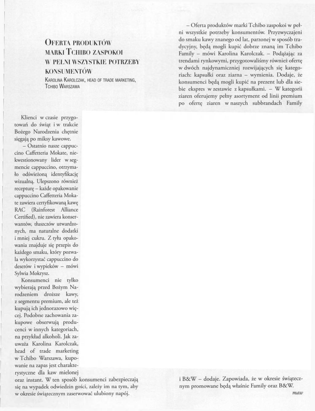 OFERTA PRODUKTÓW MARKI TCHIBO ZASPOKOI W PEŁNI WSZYSTKIE POTRZEBY KONSUMENTÓW KAROLINA KAROLCZAK, HEAD OF TRADE MARKETING, TCHIBO WARSZAWA Oferta produktów marki Tchibo zaspokoi w pełni wszystkie