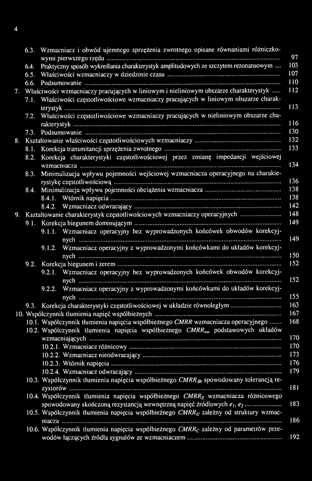 4 6.3. Wzmacniacz i obwód ujemnego sprzężenia zwrotnego opisane równaniami różniczkowymi pierwszego rzędu 97 6.4. Praktyczny sposób wykreślania charakterystyk amplitudowych ze szczytem rezonansowym.