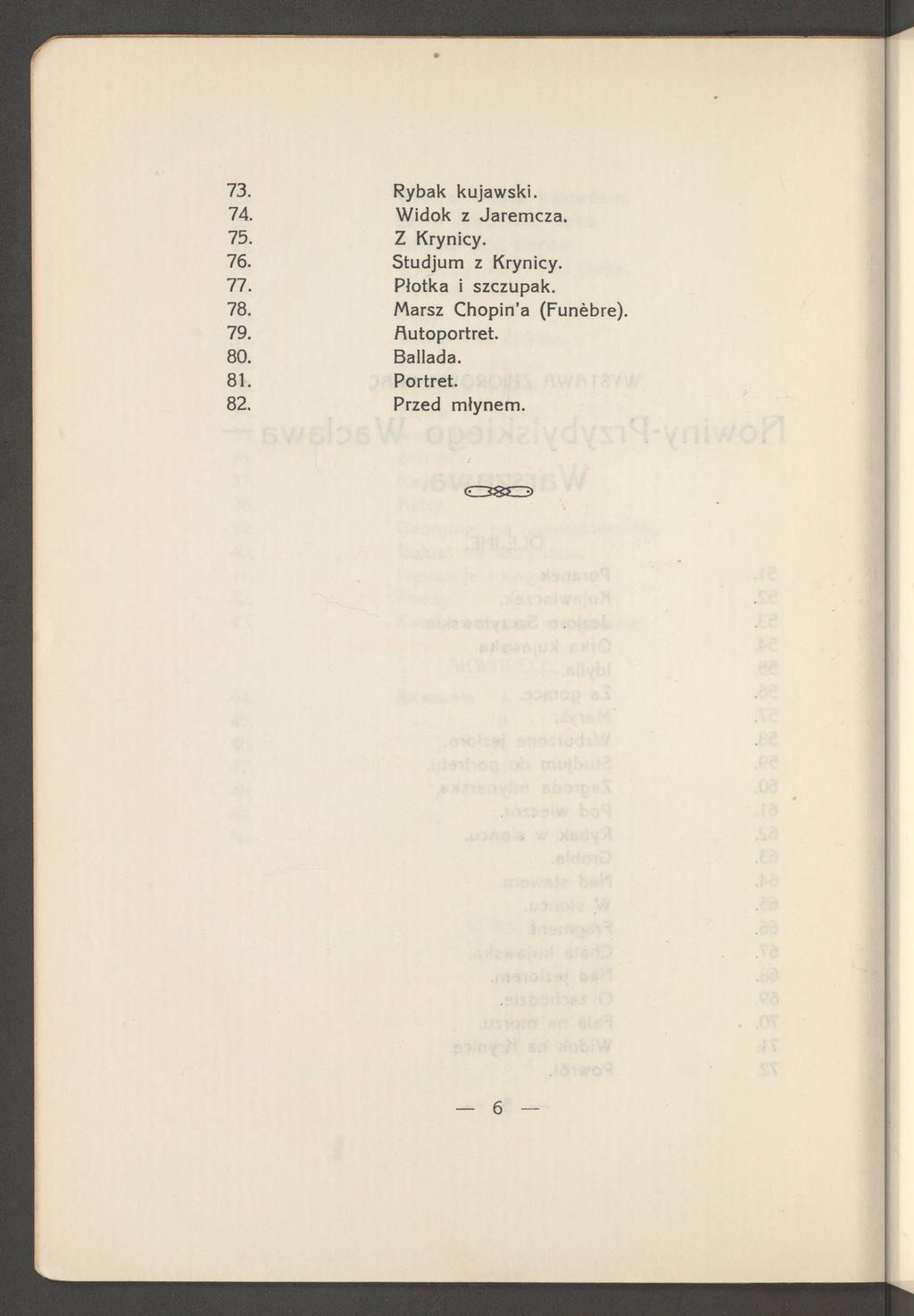 73. Rybak kujawski. 74. W id ok z Jaremcza* 75. Z Krynicy. 76. Studjum z Krynicy. 77.