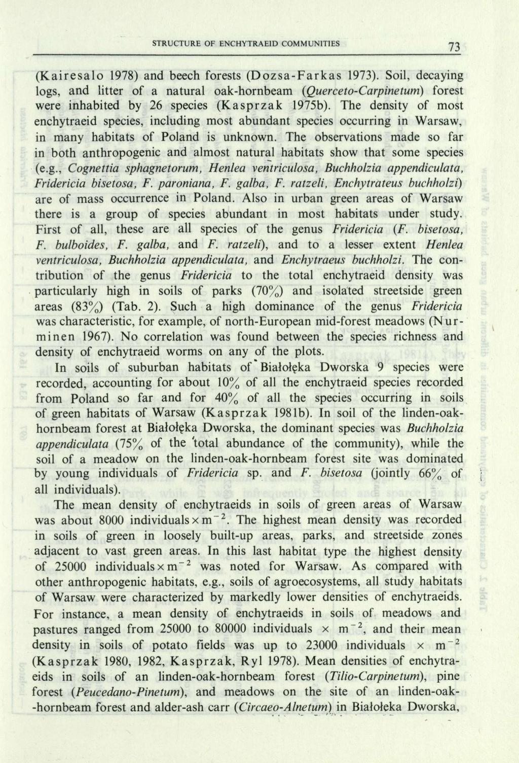 STRUCTURE OF ENCHYTRAE1D COMMUNITIES 73 ( K a i r e s a l o 1978) an beech forests ( D o z s a F a r k a s 1973).