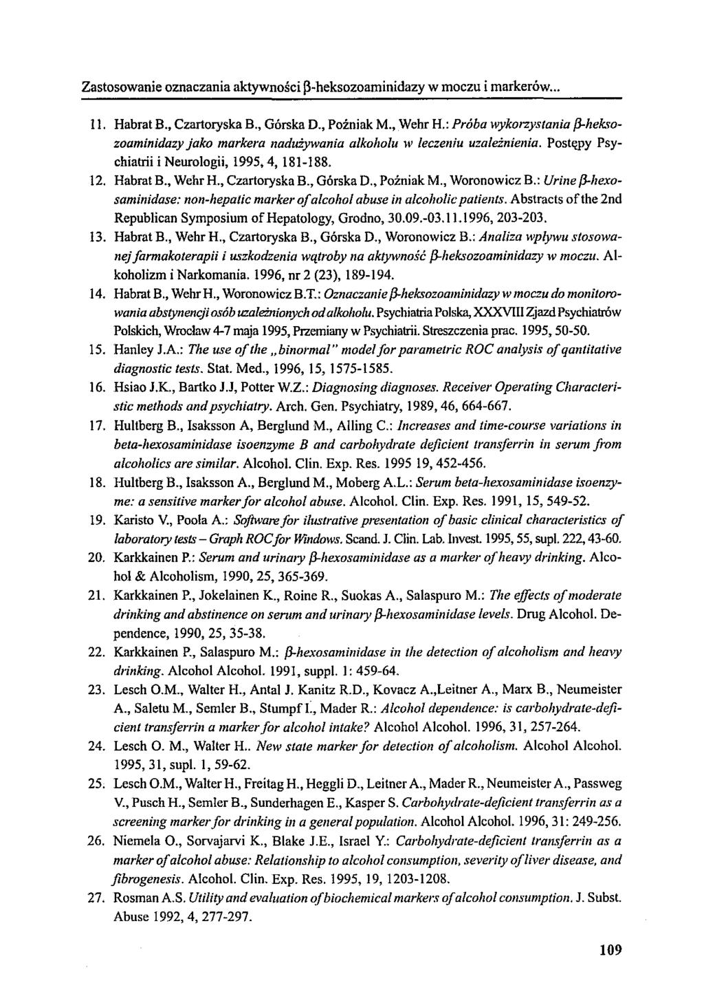 Zastosowanie oznaczania aktywności p~heksozoaminidazy w moczu i markerów... II. Habrat B., Czartoryska B., Górska D., Pożniak M., Wehr H.: Próba wykorzystania f3-hek.