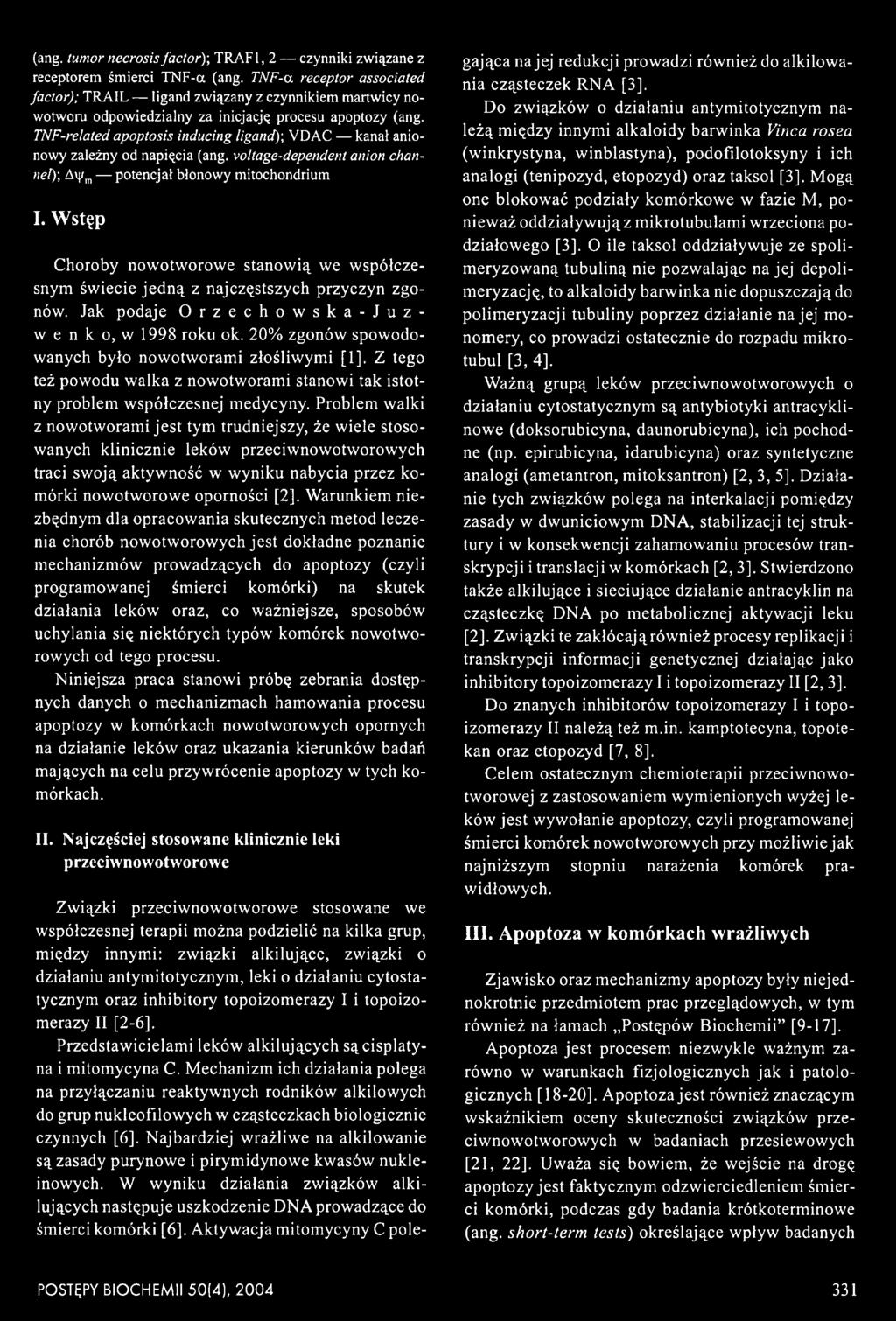 20% zgonów spowodowanych było nowotworami złośliwymi [1]. Z tego też powodu walka z nowotworami stanowi tak istotny problem współczesnej medycyny.