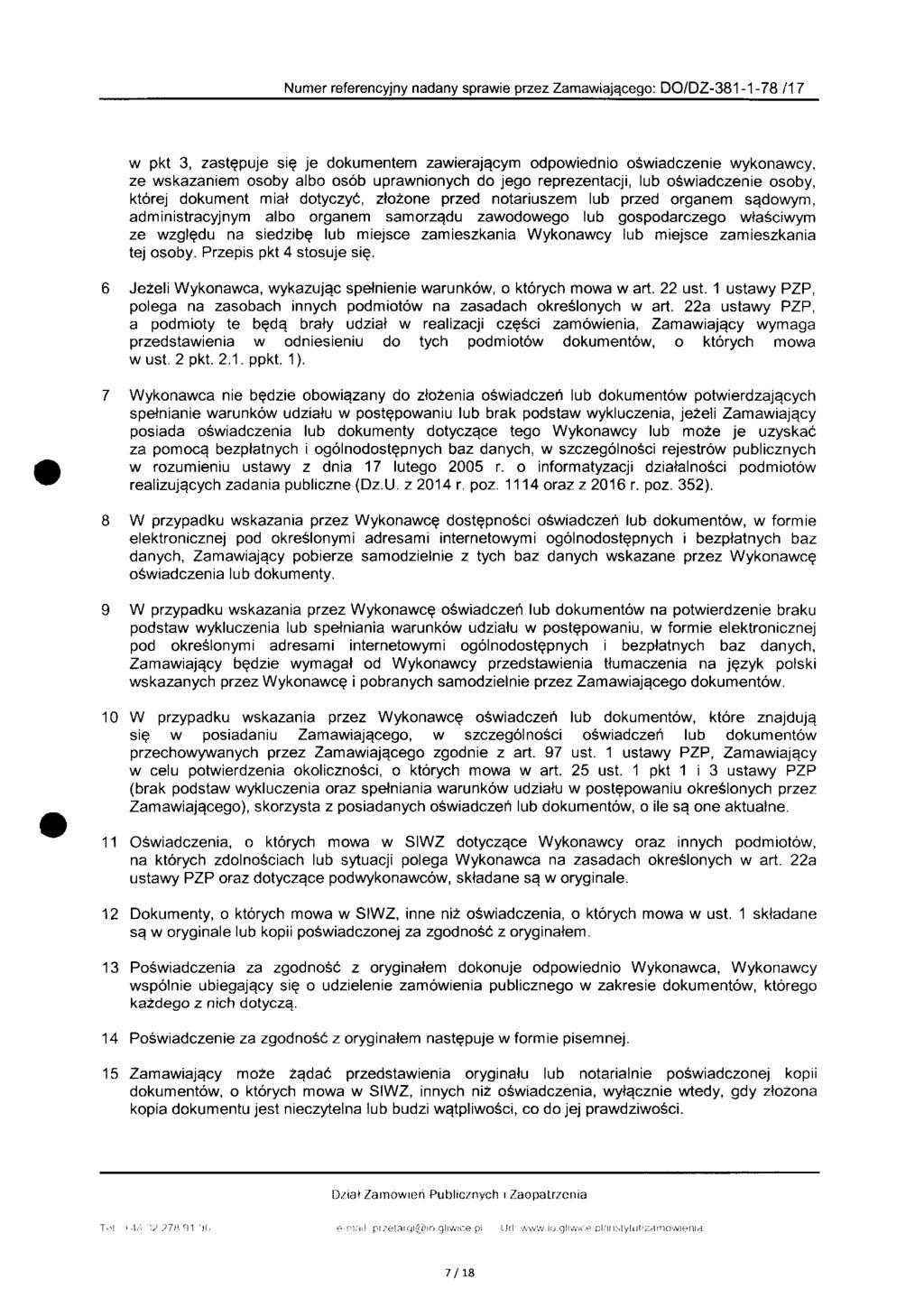 Numer referencyjny nadany sprawie przez Zamawiajqcego: DO/DZ-381-1-78 /17 w pkt 3, zastepuje si$ je dokumentem zawieraja_cym odpowiednio oswiadczenie wykonawcy, ze wskazaniem osoby albo osob