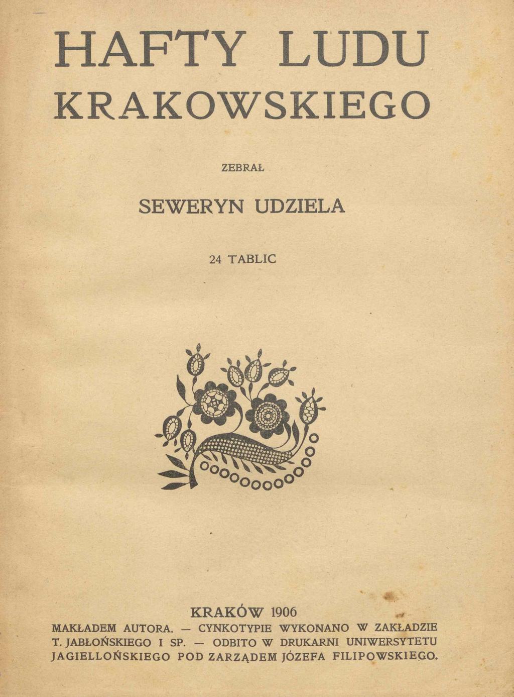 HAFTY LUDU KRAKOWSKIEGO ZEBRAŁ SEWERYN UDZIELA 24 T A B L IC KRAKÓW 1906 MAKŁADEM AUTORA.