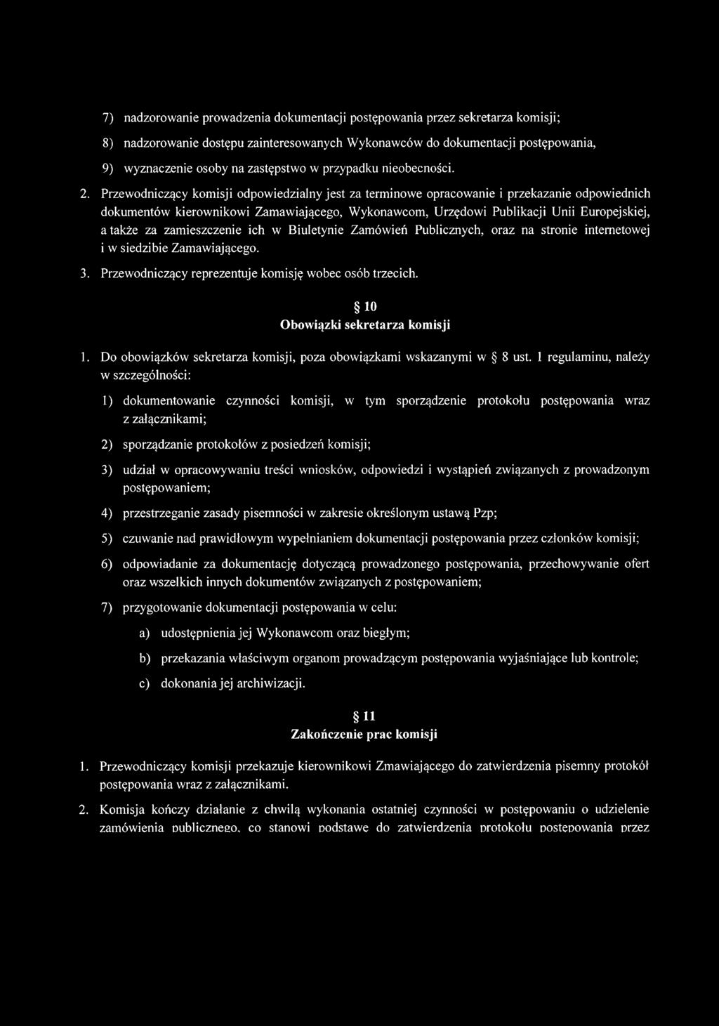 Przewodniczący komisji odpowiedzialny jest za terminowe opracowanie i przekazanie odpowiednich dokumentów kierownikowi Zamawiającego, Wykonawcom, Urzędowi Publikacji Unii Europejskiej, a także za