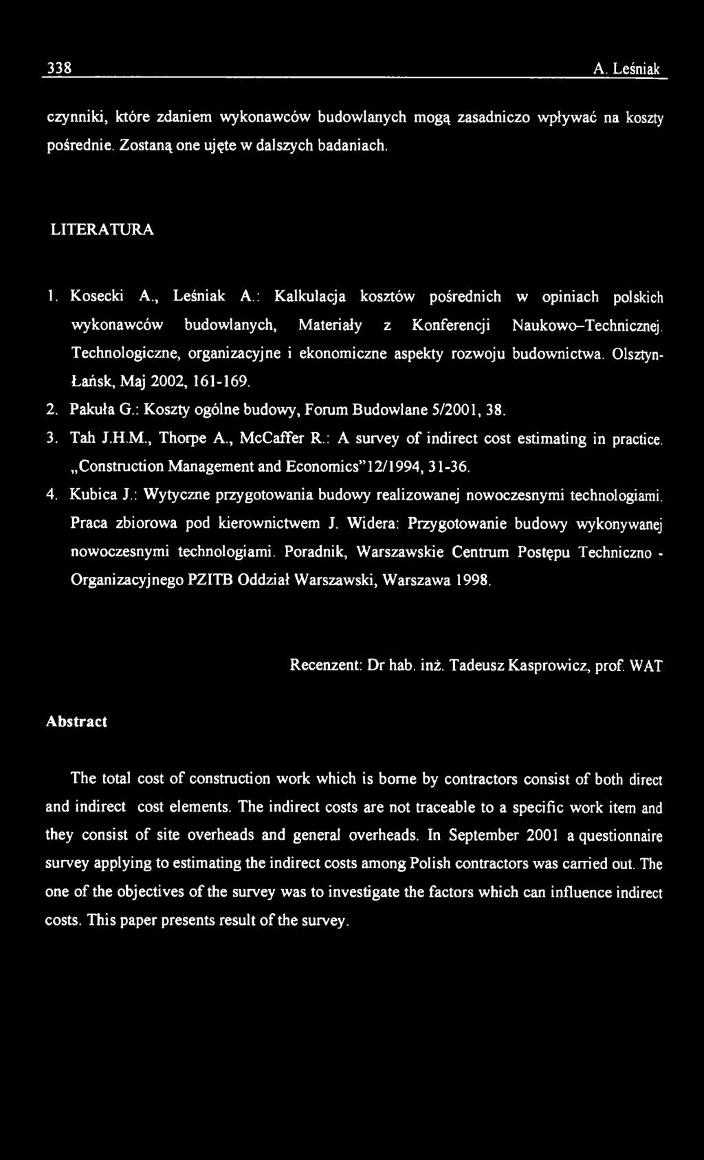 Widera: Przygotowanie budowy wykonywanej nowoczesnymi technologiami. Poradnik, Warszawskie Centrum Postępu Techniczno - Organizacyjnego PZITB Oddział Warszawski, Warszawa 1998. Recenzent: Dr hab. inż.