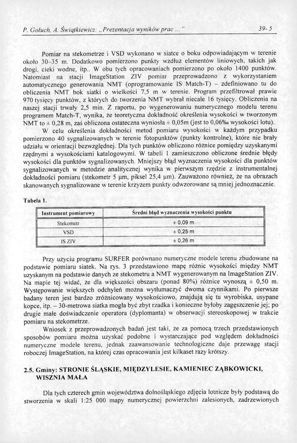 P. Gołuch, A. Świątkiewicz: Prezentacja wyników prac 3 9-5 Pomiar na stekometrze i VSD wykonano w siatce o boku odpowiadającym w terenie około 30-35 m.