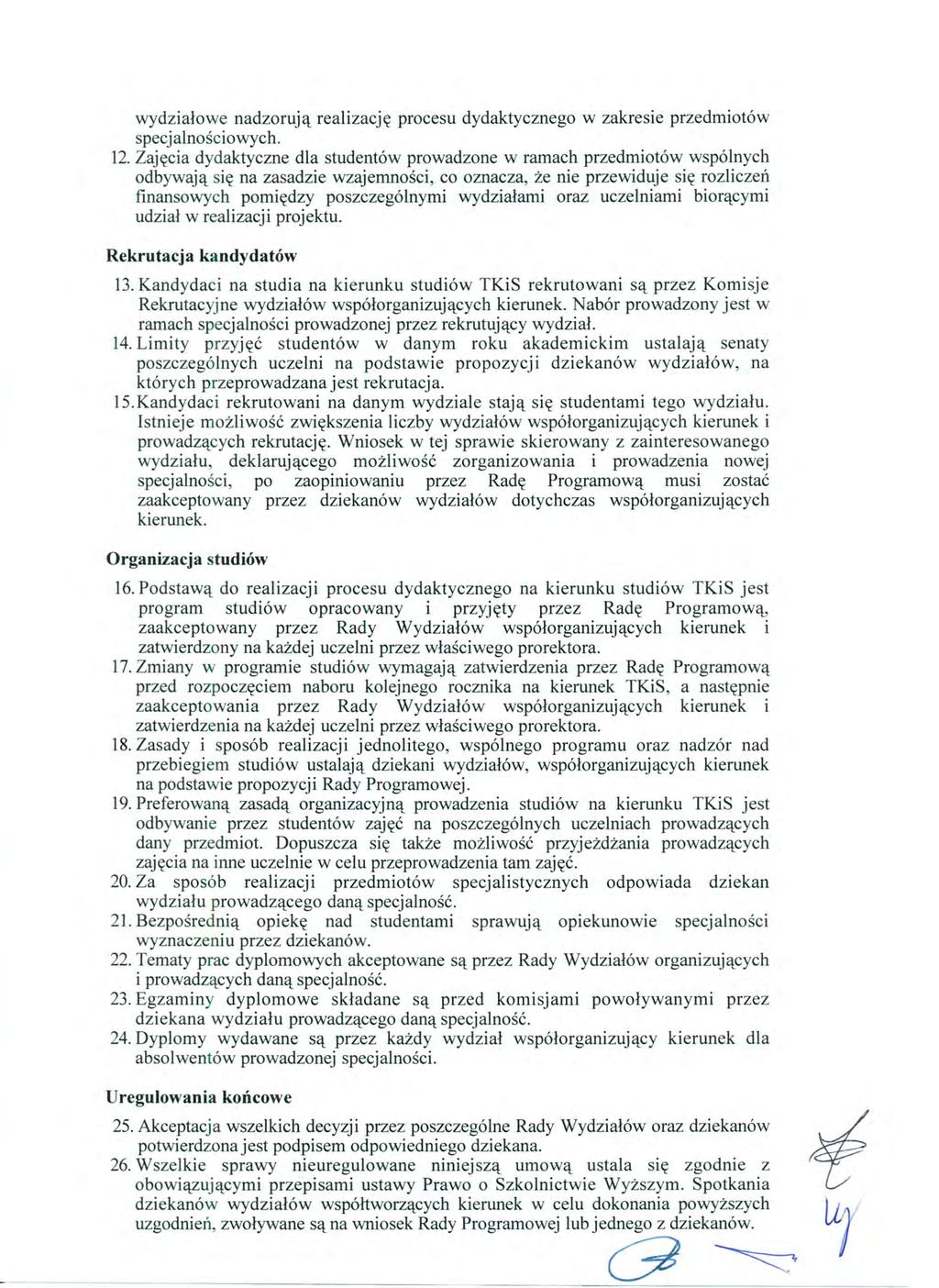 wydziałowe nadzorują realizację procesu dydaktycznego w zakresie przedmiotów specjalnościowych. 12.